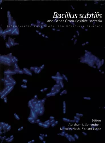 Bacillus subtilis and Other Gram�Positive Bacteria: Biochemistry, Physiology, and Molecular Genetics15 Jun 1993 By Sonenshein