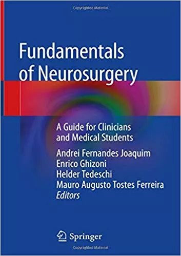 Fundamentals of Neurosurgery: A Guide for Clinicians and Medical Students 2019 By Andrei Fernandes Joaquim