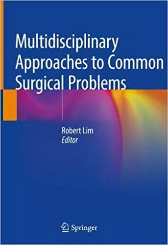 Multidisciplinary Approaches to Common Surgical Problems 2019 By Robert Lim