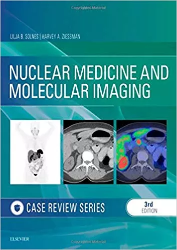 Nuclear Medicine and Molecular Imaging: Case Review Series 3rd Edition 2020 By Solnes