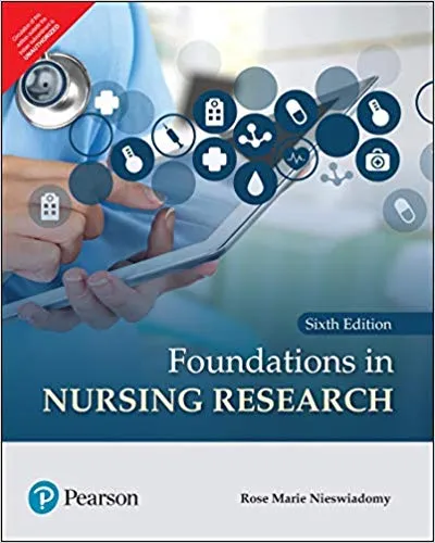 Foundations in Nursing Research, 6th Edition 2020 By Rose Marie Nieswiadomy