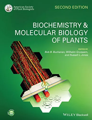Biochemistry and Molecular Biology of Plants 2nd Edition 2015 By Bob B. Buchanan