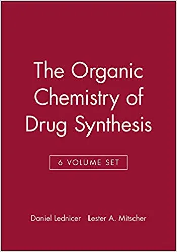 The Organic Chemistry of Drug Synthesis,(6 Volume Set) 2005 By Daniel Lednicer