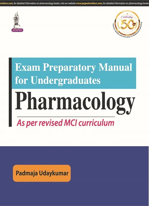 Exam Preparatory Manual for Undergraduates PHARMACOLOGY 1st Edition 2020 By Padmaja Udaykumar (As per revised MCI curriculum)