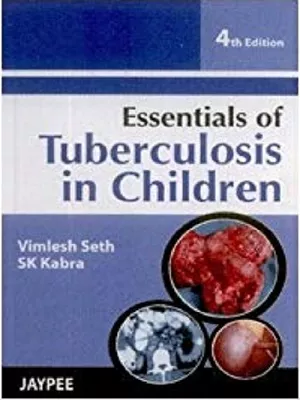 Essentials Of Tuberculosis In Children 4th Edition 2011 By Vimlesh Seth