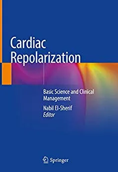 Cardiac Repolarization: Basic Science and Clinical Management 2020 By Nabil El-Sherif