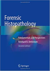 Forensic Histopathology: Fundamentals and Perspectives 2nd Edition 2018 By Reinhard B. Dettmeyer