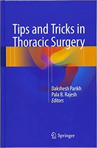 Tips and Tricks in Thoracic Surgery 2018 By Dakshesh Parikh