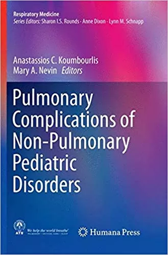 Pulmonary Complications of Non-Pulmonary Pediatric Disorders 2018 By Anastassios C. Koumbourlis
