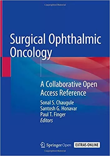 Surgical Ophthalmic Oncology: A Collaborative Open Access Reference 2019 By Sonal S. Chaugule