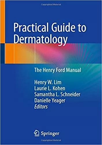 Practical Guide to Dermatology: The Henry Ford Manual 2020 By Henry W. Lim