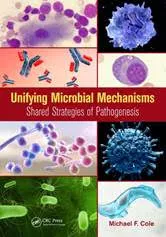 Unifying Microbial Mechanisms Shared Strategies of Pathogenesis 2020 By Michael F. Cole