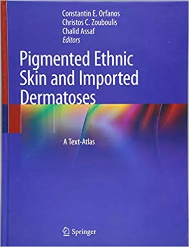 Pigmented Ethnic Skin and Imported Dermatoses: A Text-Atlas 2018 By Constantin E. Orfanos