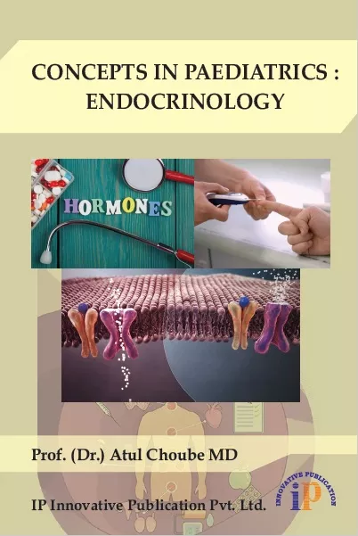 CONCEPTS IN PAEDIATRICS : ENDOCRINOLOGY, First Edition, 2019, By Prof. (Dr.) Atul Choube MD