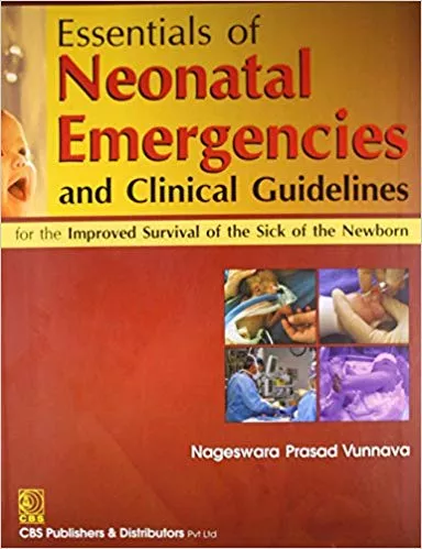 Essentials of Neonatal Emergencies and Clinical Guidelines 2013 By Nageswara Prasad Vunnava