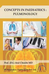 CONCEPTS IN PAEDIATRICS : PULMONOLOGY, First Edition, 2019, By Prof. (Dr.) Atul Choube MD