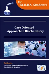 Case Oriented Approach in Biochemistry, First Edition, 2019, By Dr. Rajesh Kawaduji Jambhulkar, Dr. Abhijit D. Ninghot