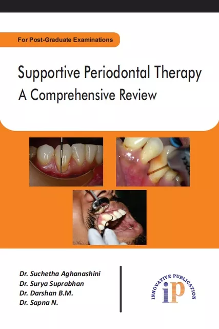Supportive Periodontal Therapy : A Comprehensive Review, First Edition, 2019, By Dr. Suchetha Aghanashini, Dr. Surya Suprabhan, Dr. Darshan B.M., Dr. Sapna N.