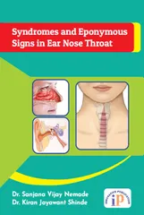 Syndromes and Eponymous Signs in Ear Nose Throat, First Edition, 2019, By Dr. Sanjana Vijay Nemade, Dr. Kiran Jayawant Shinde