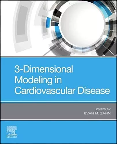 3-Dimensional Modeling in Cardiovascular Disease 2020 By Evan M. Zahn
