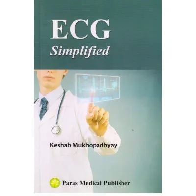 ECG Simplified 1st Edition 2014 By K Mukhopadhyay