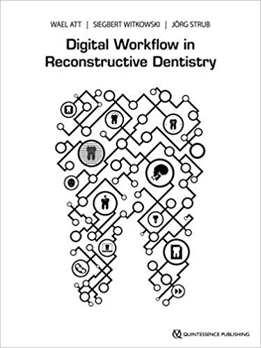 Digital Workflow in Reconstructive Dentistry 2019 By Wael Att