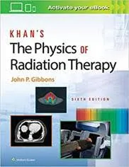 Khan's The Physics of Radiation Therapy 6th Edition 2020 By Gibbons