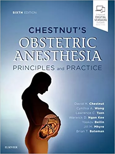 Chestnut's Obstetric Anesthesia: Principles and Practice 6th Edition 2019 By David H. Chestnut