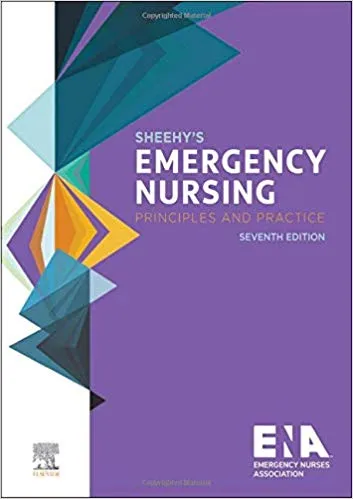 Sheehy's Emergency Nursing: Principles and Practice 7th Edition 2019 By Emergency Nurses Association