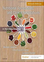 Nutritional Foundations and Clinical Applications: A Nursing Approach 7th Edition 2019 By Michele Grodner