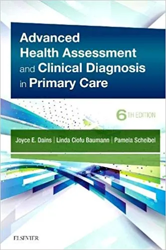 Advanced Health Assessment & Clinical Diagnosis in Primary Care 6th Edition 2019 By Joyce E. Dains
