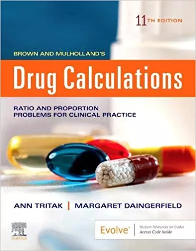 Brown and Mulholland's Drug Calculations: Process and Problems for Clinical Practice 11th Edition 2020 By Ann Tritak