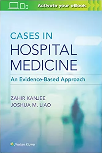 Cases in Hospital Medicine, An Evidence-Based Approach 2020 By Dr. Zahir Kanjee