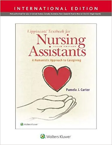 Lippincott Textbook for Nursing Assistants, A Humanistic Approach to Caregiving 5th Edition 2020 By Pamela Carter