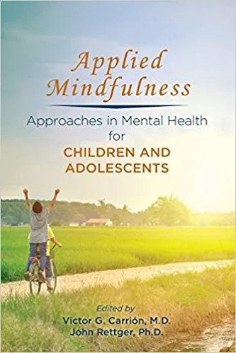 Applied Mindfulness Approaches in Mental Health for Children and Adolescents 2019 By Carrion