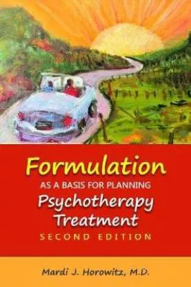 Formulation as a Basis for Planning Psychotherapy Treatment 2019 By Mardi J. Horowitz