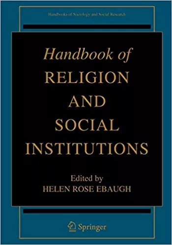 Handbook of Religion and Social Institutions 2006 By Helen Rose Ebaugh
