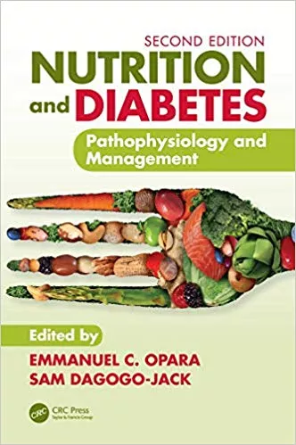Nutrition and Diabetes: Pathophysiology and Management 2019 By Emmanuel C. Opara