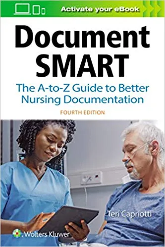 Document Smart: The A-to-Z Guide to Better Nursing Documentation 4th Edition 2020 By Teri Capriotti