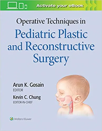 Operative Techniques in Pediatric Plastic and Reconstructive Surgery 2020 By Kevin C Chung