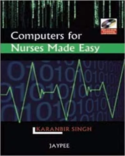 Computers for Nurses Made Easy with CD-ROM 2007 By Karanbir Singh