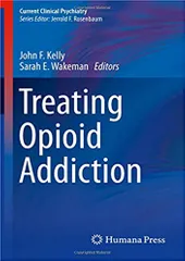 Treating Opioid Addiction (Current Clinical Psychiatry) 2019 By John F. Kelly