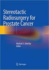 Stereotactic Radiosurgery for Prostate Cancer 2019 By Michael J. Zelefsky