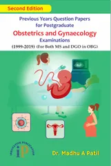Previous Years Question Papers for Postgraduate Obstetrics and Gynaecology Examinations, Second Edition 2020, By Dr. Madhu A Patil