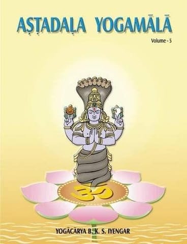 Astadala Yogamala Vol.5 [Paperback] [Feb 27, 2016] Iyengar, B. K. S.