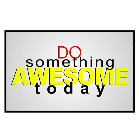 Do Something Awesome Today- Motivational Quotes