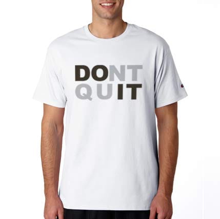 Hike99 Don�t Quit Motivational Qoute T-Shirt White