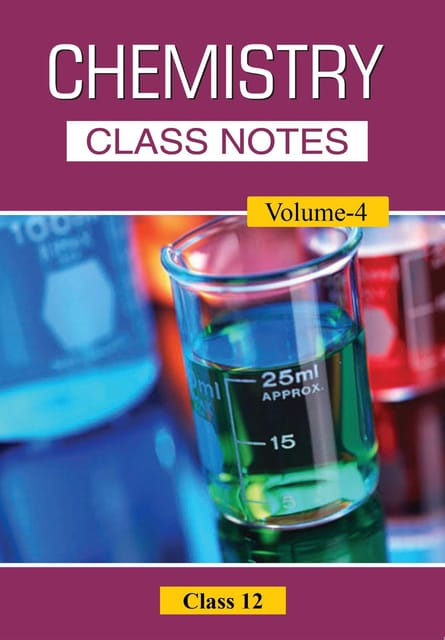 CBSE Class-12 Chemistry Notes (Volume-4) for JEE/NEET