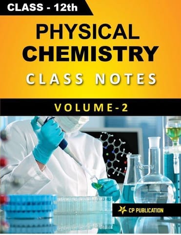 Physical Chemistry (Vol-2) Class Notes for JEE & NEET (For Class 12) By Career Point Kota