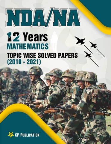 NDA 12 Years Mathematics Topic Wise Solved Papers (2010-2021)